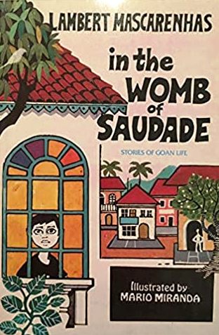 In The Womb Of Saudade: Stories Of Goan Life